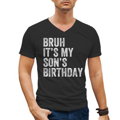 Bruh It's My Son's Birthday Birthday Mom Dad Men's V-Neck T-Shirt - Father's Day Fun