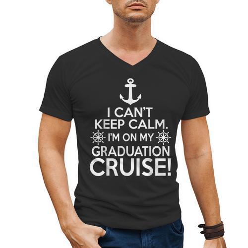 I Can't Keep Calm Graduation Cruise Men's V-Neck T-Shirt - Best Gift Smart