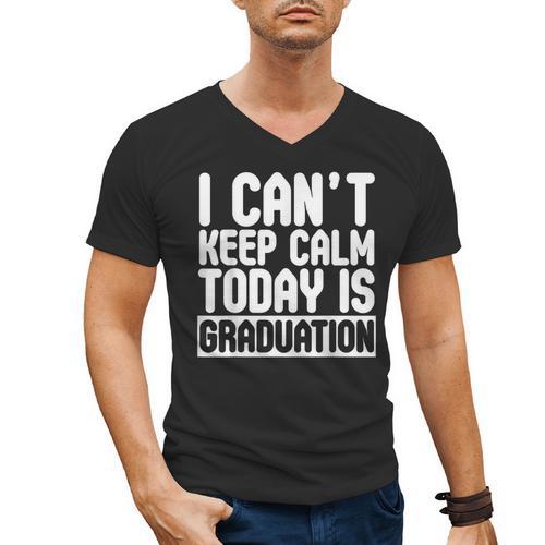I Can't Keep Calm Today Is Graduation Shirt For Grade 2018 Men's V-Neck T-Shirt - Best Gift Smart