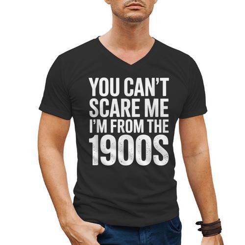 You Can't Scare Me I'm From The 1900s Retro Men's V-Neck T-Shirt - Figerry
