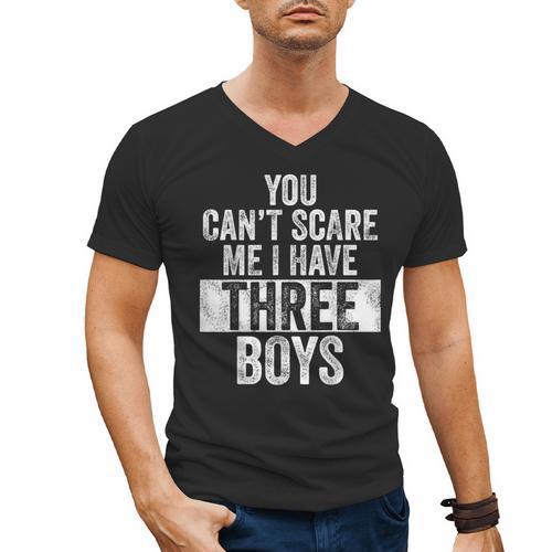 You Can't Scare Me I Have Three Boys Sons Mom Dad Men's V-Neck T-Shirt - Father's Day Fun