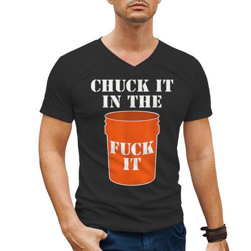 Chuck It In The Fuck It Bucket Meme Sarcastic Garage Dad Men's V-Neck T-Shirt - Father's Day Fun