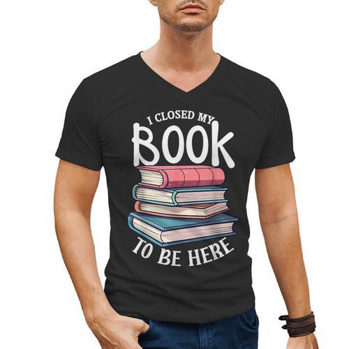 I Closed My Book To Be Here Books Lover Bookworm Men's V-Neck T-Shirt - Bookorys CA