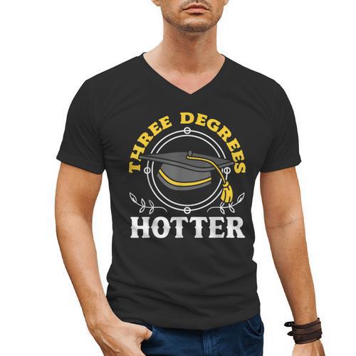 College Masters Degree Graduation Three Degrees Hotter Men's V-Neck T-Shirt - Best Gift Smart