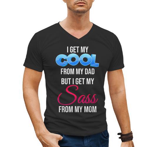 I Get My Cool From My Dad But I Get My Sass From My Mom Men's V-Neck T-Shirt - Father's Day Fun