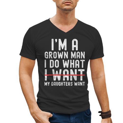 Dad Father I'm A Grown Man I Do What My Daughters Want Men's V-Neck T-Shirt - Father's Day Fun