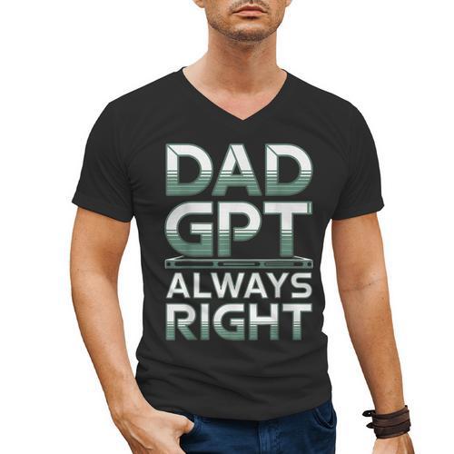 Dad GPT Always Right Robot Machine Data Prompt Engineer AI Men's V-Neck T-Shirt - Father's Day Fun