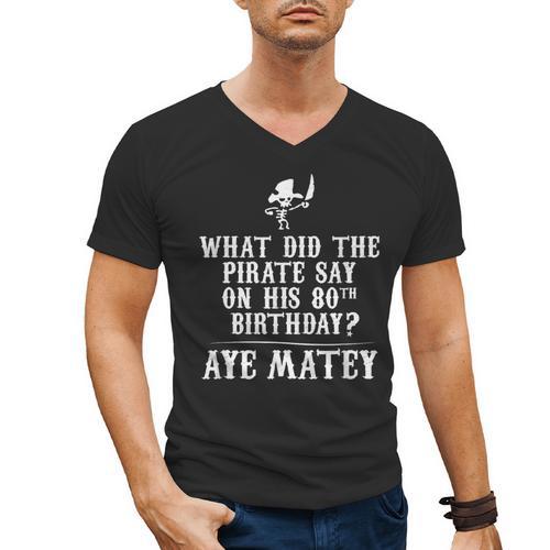 Dad Joke Pirates 80th Birthday Aye Matey T-Shirt Men's V-Neck T-Shirt - Father's Day Fun