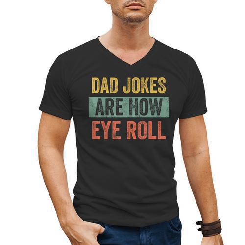 Dad Jokes Are How Eye Roll Father's Day Pun Graphic Men's V-Neck T-Shirt - Father's Day Fun