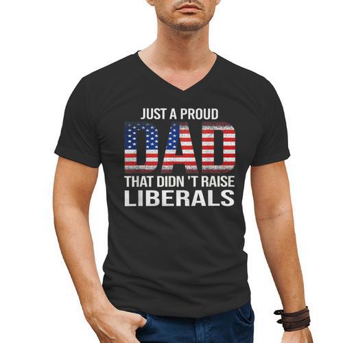 Dad Man Saying Proud Dad That Didn't Raise Liberals Men's V-Neck T-Shirt - Father's Day Fun