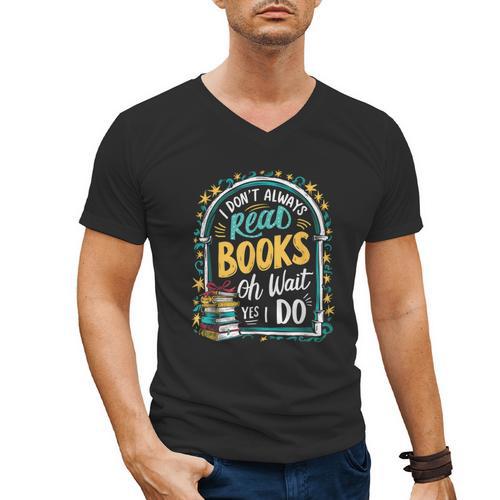 I Don't Always Read Books Oh Wait Yes I Do Readers Men's V-Neck T-Shirt - Bookorys