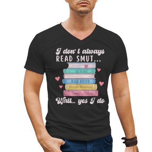 I Don't Always Read Smut Books Smutt Bookish Smutty Book Men's V-Neck T-Shirt - Bookorys