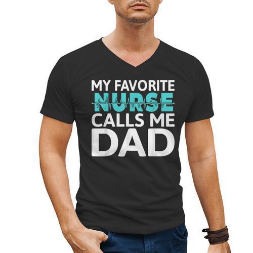 My Favorite Nurse Calls Me Dad Daughter Hospital Nursing Men's V-Neck T-Shirt - Father's Day Fun