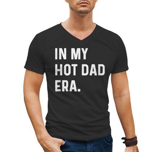 In My Hot Dad Era Adult Humor Saying Men's V-Neck T-Shirt - Father's Day Fun