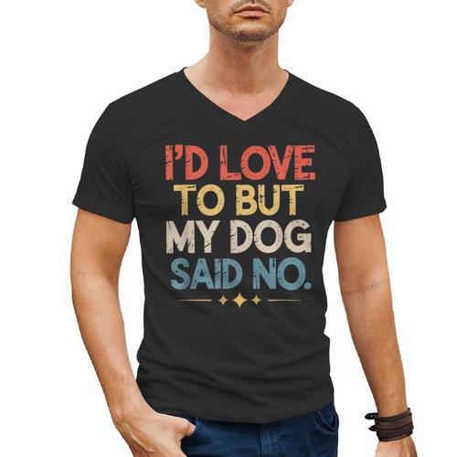 I'd Love To But My Dog Said No Introvert Graphic Men's V-Neck T-Shirt - Raresse