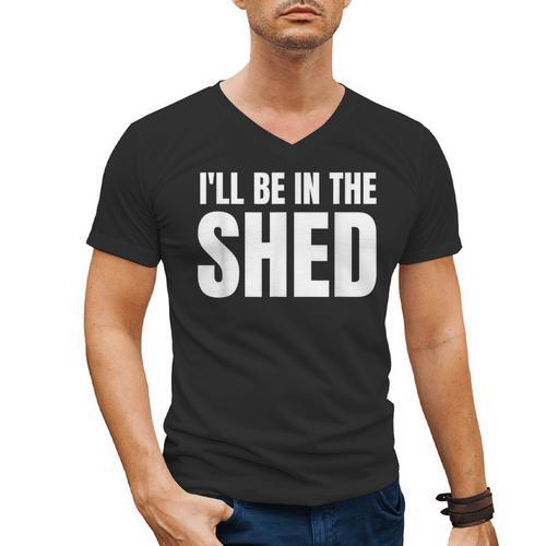 I'Ll Be In The Shed For Dad Men's V-Neck T-Shirt - Father's Day Fun