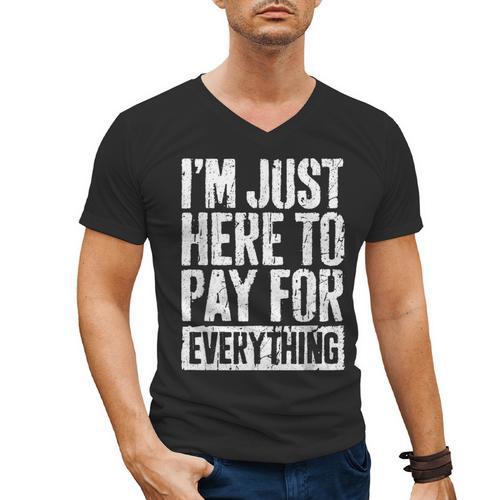 I'm Just Here To Pay For Everything Shirt Mom Dad Men's V-Neck T-Shirt - Father's Day Fun