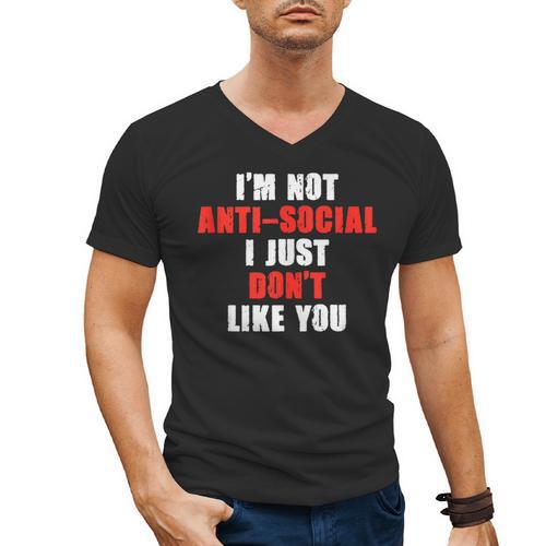 I'm Not Antisocial I Just Don't Like You Introvert Men's V-Neck T-Shirt - Raresse