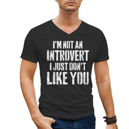 I'm Not Introvert I Just Don't Like You Sarcastic Quote Men's V-Neck T-Shirt - Raresse