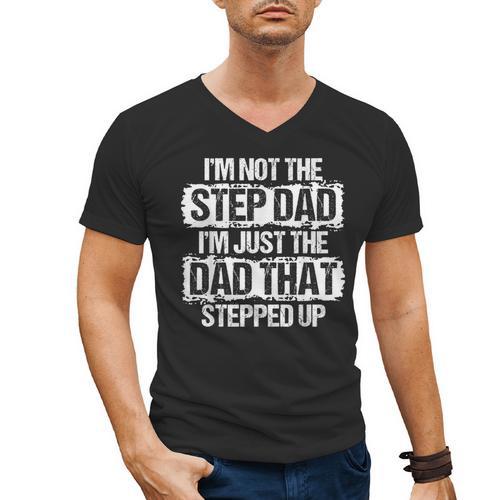 I'm Not The Stepdad I'm Just Dad That Stepped Up Step Dad Men's V-Neck T-Shirt - Father's Day Fun