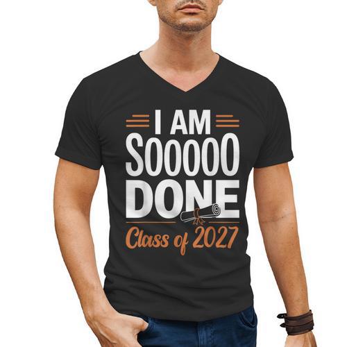 I'm Sooo Done Class Of 2027 Senior Graduation Grad Party Men's V-Neck T-Shirt - Best Gift Smart