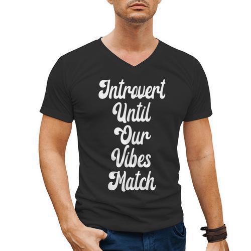 Introvert Shirt Introvert Until Our Vibes Match Men's V-Neck T-Shirt - Raresse