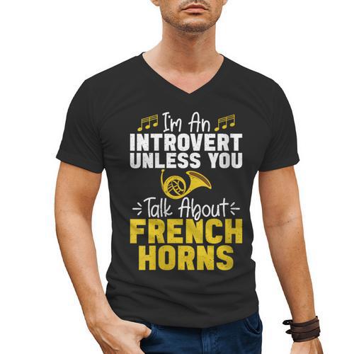 Im Introvert Unless You Talk About French Horns Men's V-Neck T-Shirt - Raresse
