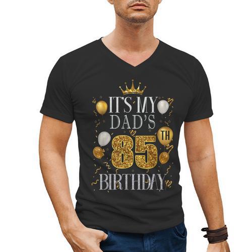 It's My Dad's 85th Birthday Happy Birthday 85 Years Old Men's V-Neck T-Shirt - Father's Day Fun