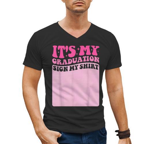 It's My Graduation Sign My Shirt Groovy Girls Graduation Men's V-Neck T-Shirt - Best Gift Smart
