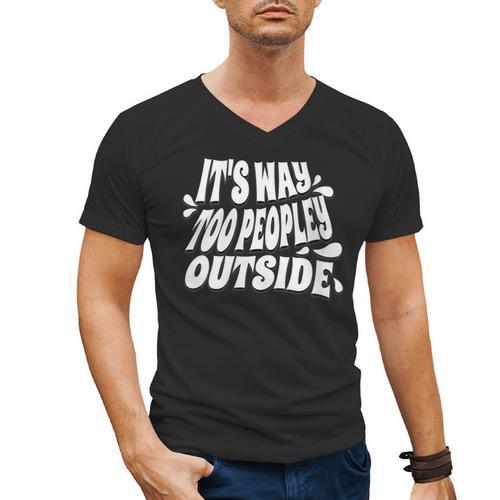 It's Way Too Peopley Outside Introvert Humor Men's V-Neck T-Shirt - Raresse