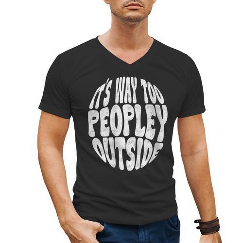 Its Way Too Peopley Outside Sarcastic Introvert Humor Men's V-Neck T-Shirt - Raresse