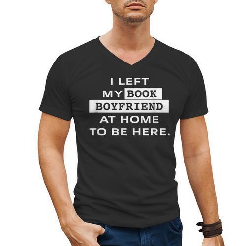 I Left My Book Boyfriend At Home To Be Here Men's V-Neck T-Shirt - Bookorys CA