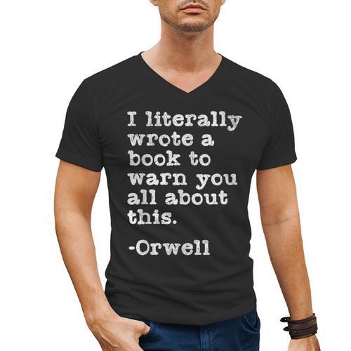 I Literally Wrote A Book To Warn You All About This Orwell Men's V-Neck T-Shirt - Bookorys