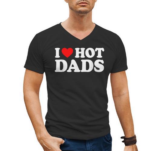 I Love Hot Dads Men's V-Neck T-Shirt - Father's Day Fun