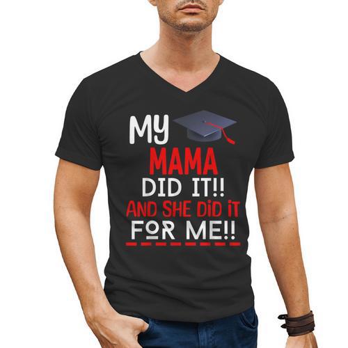 My MAMA Did It And She Did It For Me Graduation Nurse Men's V-Neck T-Shirt - Best Gift Smart