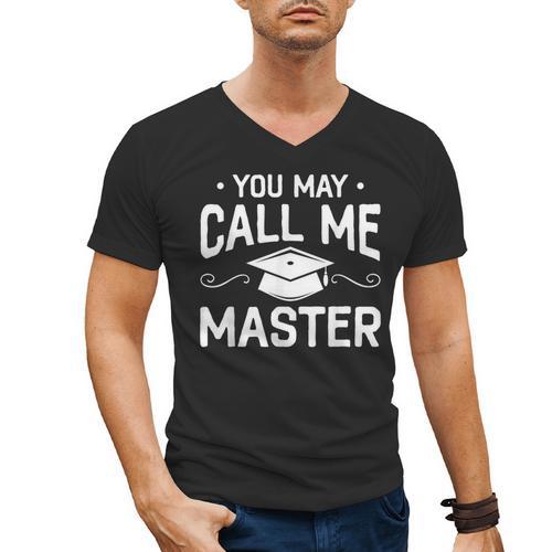 You May Call Me Master Masters Degree Graduation Men's V-Neck T-Shirt - Best Gift Smart
