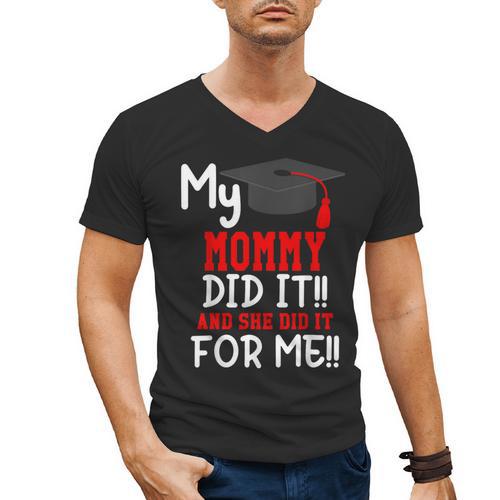 My MOMMY Did It Graduation Shirt Of Kids Nurse Graduation Men's V-Neck T-Shirt - Best Gift Smart