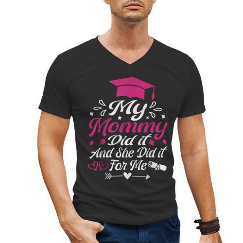 My Mommy Did It And She Did It For Me Graduation Daughter Men's V-Neck T-Shirt - Best Gift Smart