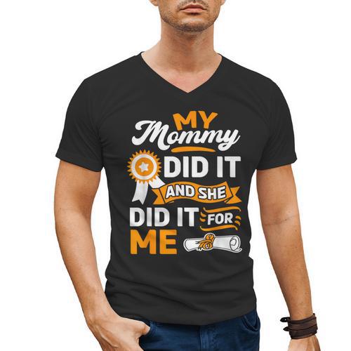My Mommy Did It And She Did It For Me Graduation Diploma Men's V-Neck T-Shirt - Best Gift Smart