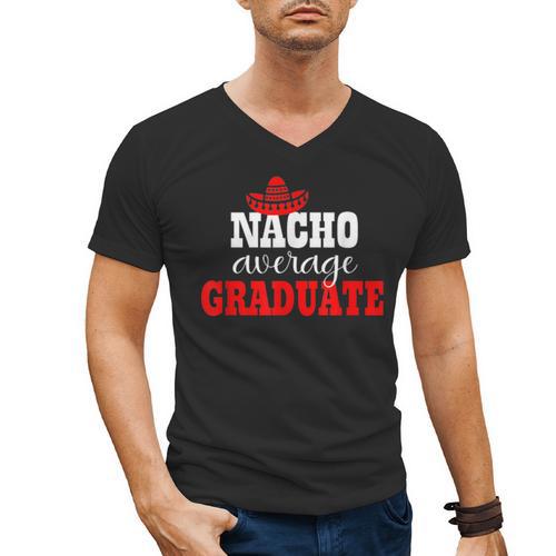 Nacho Average Graduate Shirt Cinco De Mayo Graduation Men's V-Neck T-Shirt - Best Gift Smart
