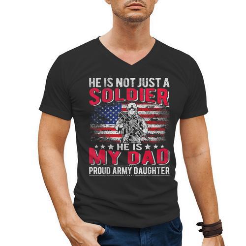 He Is Not Just A Solider He Is My Dad Proud Army Daughter Men's V-Neck T-Shirt - Father's Day Fun
