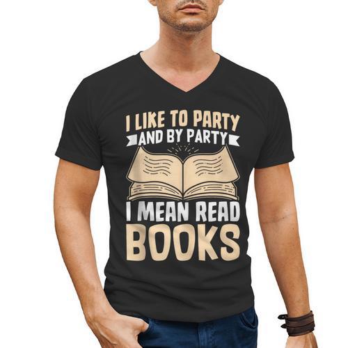 I Like To Party And By Party I Mean Read Books Men's V-Neck T-Shirt - Bookorys