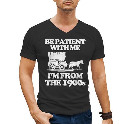 Be Patient With Me I'm From The 1900s Over The Hill Men's V-Neck T-Shirt - Figerry