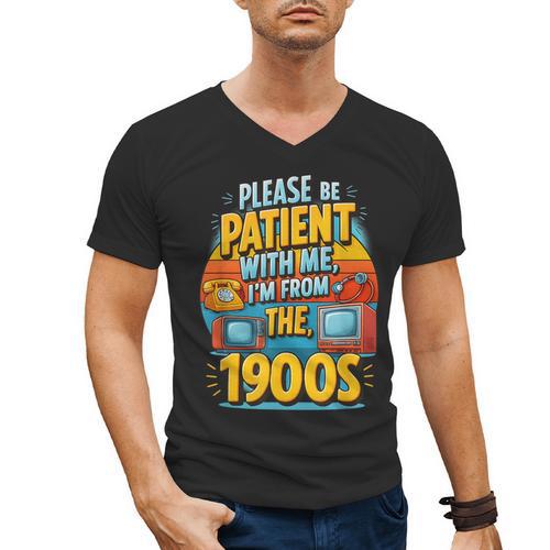 Please Be-Patient I'm From The 1900S Retro Sarcastic Saying Men's V-Neck T-Shirt - Figerry