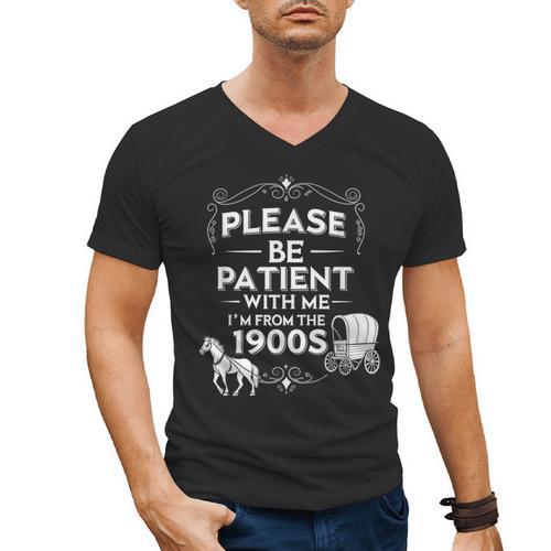 Please Be Patient With Me I'm From The 1900s Vintage Humor Men's V-Neck T-Shirt - Figerry