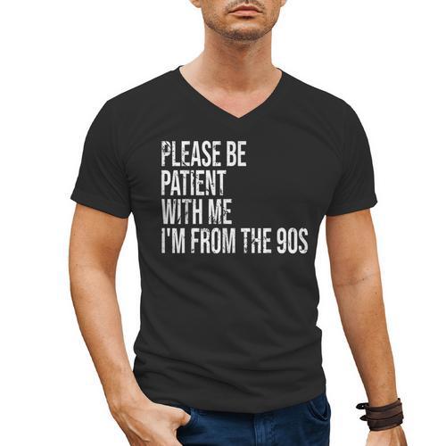 Please Be Patient With Me I’m From The 90s Kid Nostalgia Men's V-Neck T-Shirt - Figerry