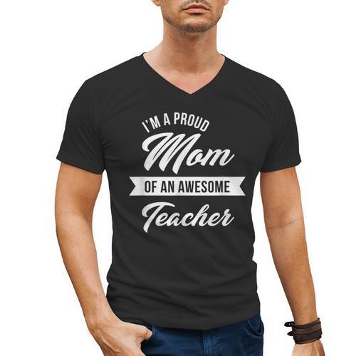 Proud Mom Of An Awesome Teacher Shirt Cute Graduation For Men Women Men's V-Neck T-Shirt - Best Gift Smart