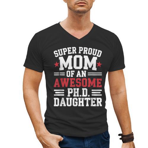 Proud Mom Of PhDaughter PhD Degree Graduate Graduation Men's V-Neck T-Shirt - Best Gift Smart