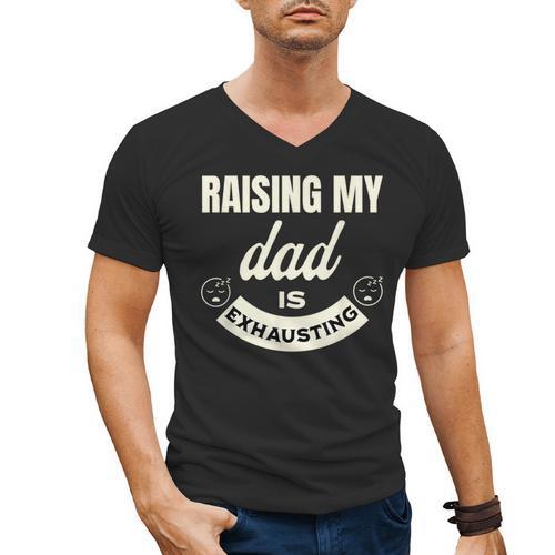 Raising My Dad Is Exhausting Top For Kids Quote Saying Men's V-Neck T-Shirt - Father's Day Fun