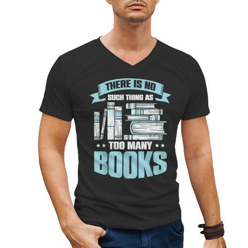 There Is No Such Thing As Too Many Books Shirt Bookish Men's V-Neck T-Shirt - Bookorys